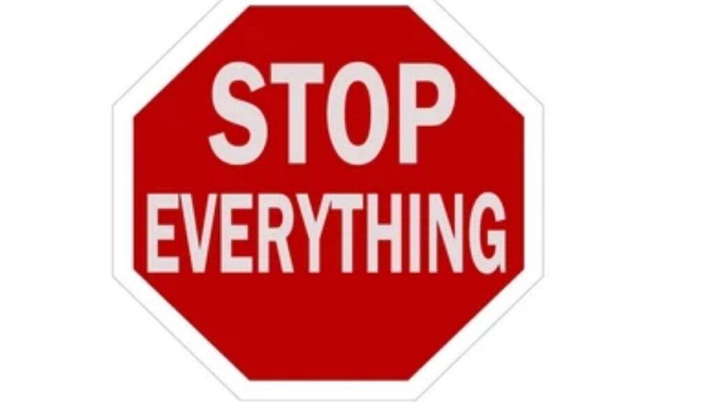 Stop Everything